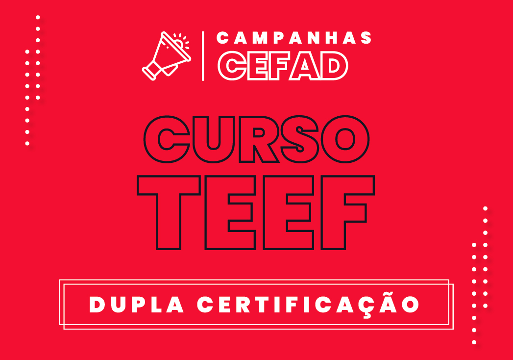 Campanha CEFAD TEEF Dupla Certificação